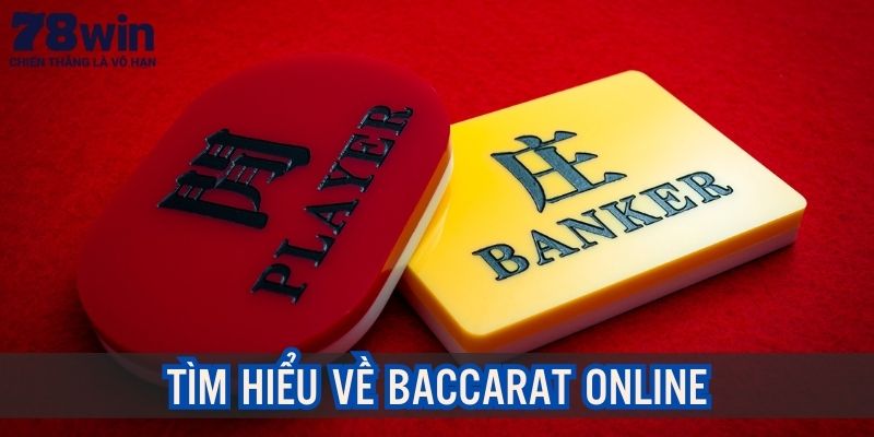 Tìm hiểu sơ lược về trò chơi Baccarat Online