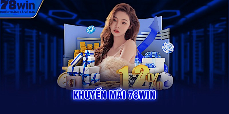 Nhận ngay số tiền lên đến 78K khi đăng ký tài khoản tại 78win