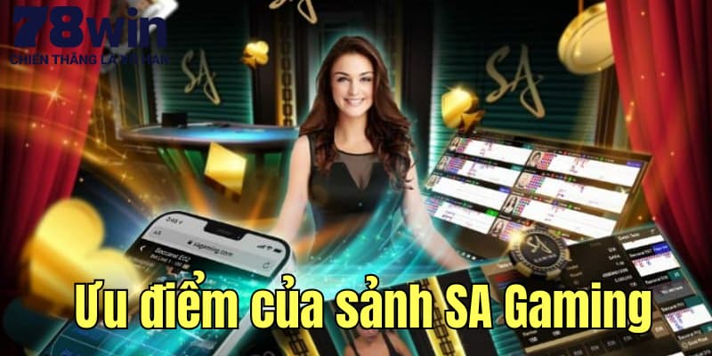 Ưu điểm vượt trội của thương hiệu SA Gaming