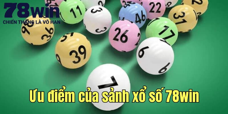 Ưu điểm của sảnh xổ số tại nhà cái 78win