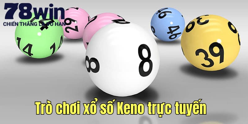 Trò chơi Keno trực tuyến tại nền tảng 78win